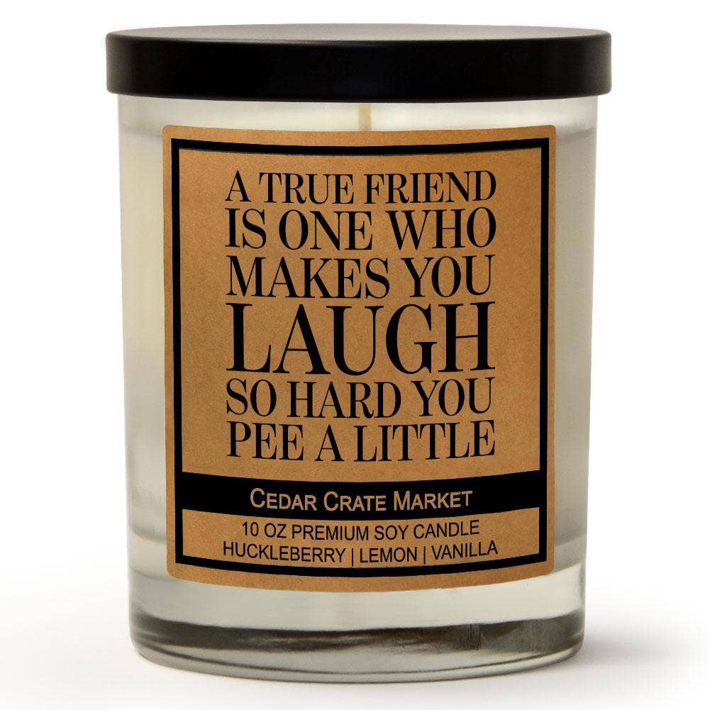 A True Friend Makes You Laugh So Hard You Pee A Little - Candle